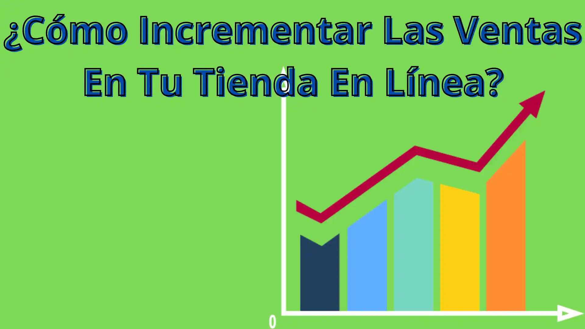 12 Estrategias Para Incrementar Ventas En Tu Tienda En Línea