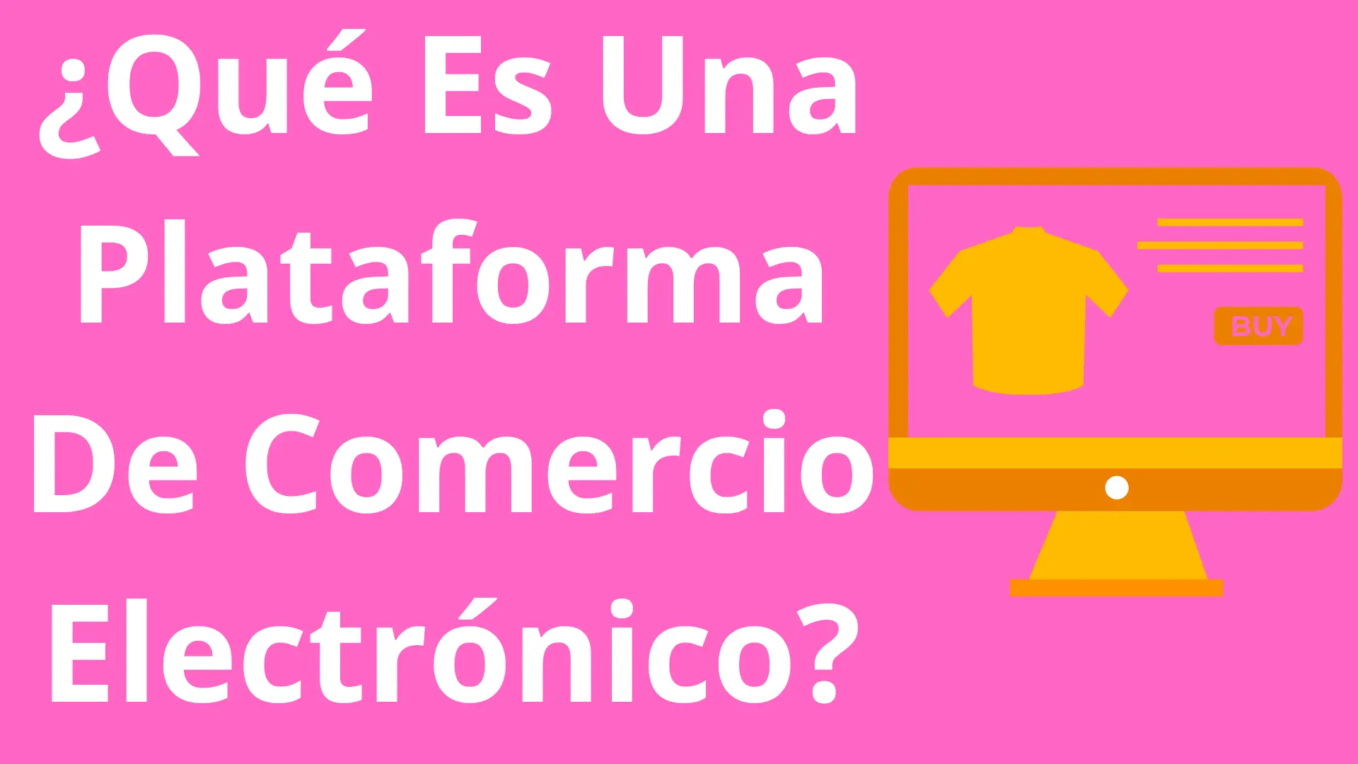 ¿Qué Es Una Plataforma De Comercio Electrónico?