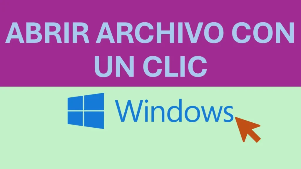 ¿Cómo Abrir Con Un Solo Clic Un Archivo o Carpeta En Windows?