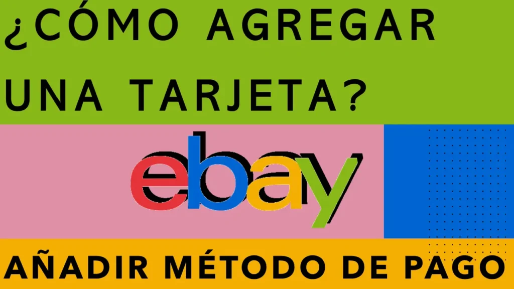 ¿Cómo Agregar Una Tarjeta De Débito o Crédito  En Tu Cuenta De eBay?