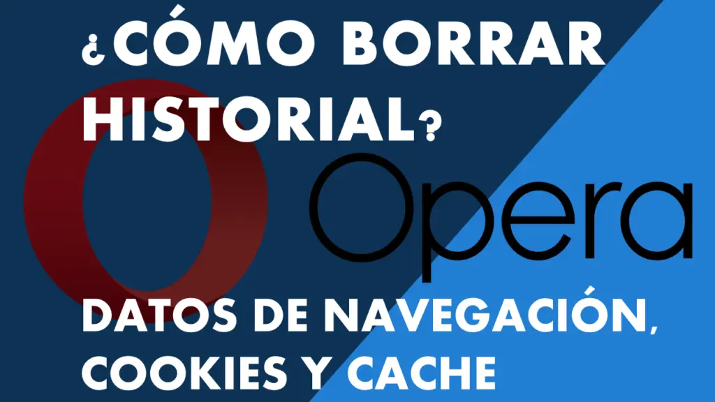 ¿Cómo Eliminar El Historial De Navegación En Opera?