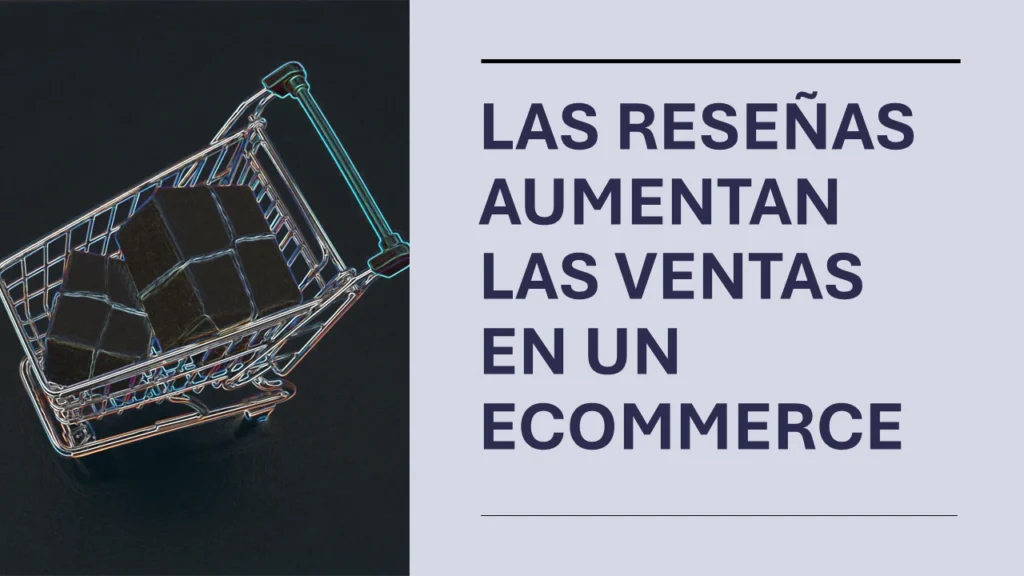 ¿Cómo las Reseñas Aumentan las Ventas en un eCommerce?