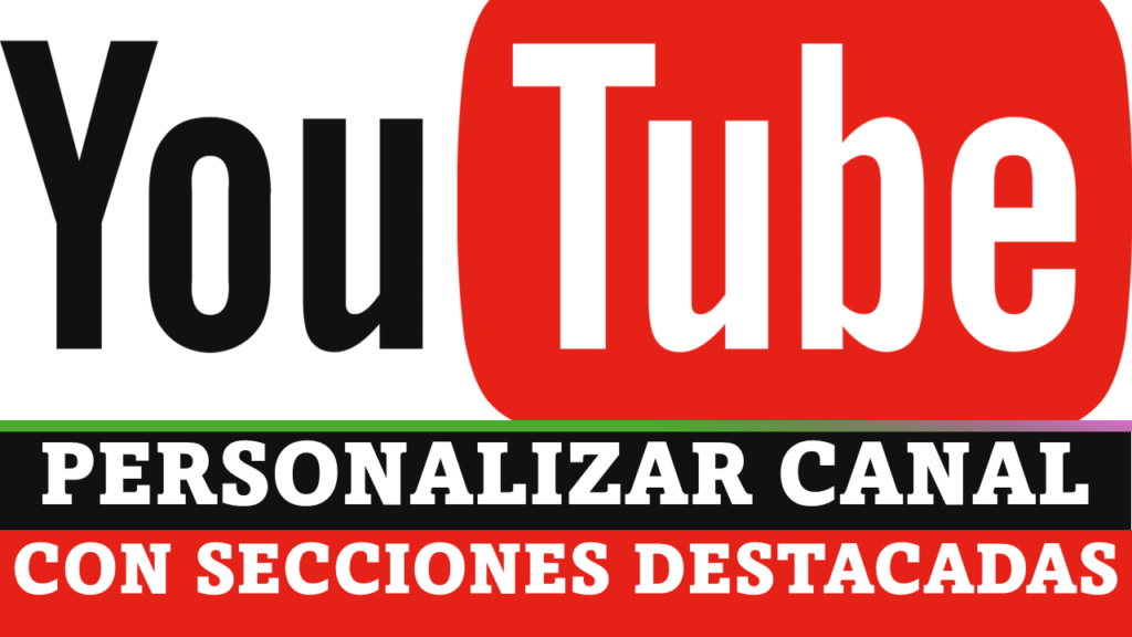 ¿Cómo Agregar Una Sección Destacada En Un Canal De Youtube?