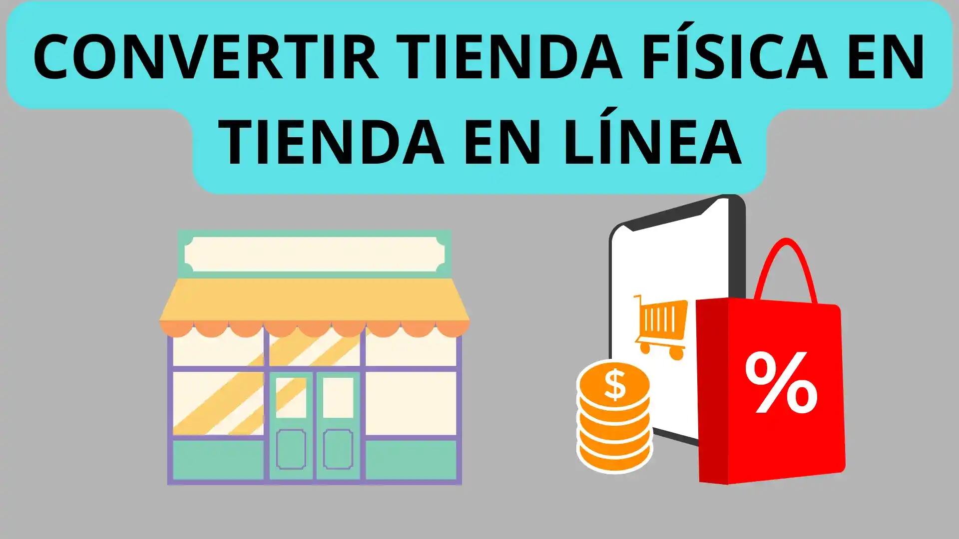 Convierte a Tu Tienda Física en Una Tienda Online