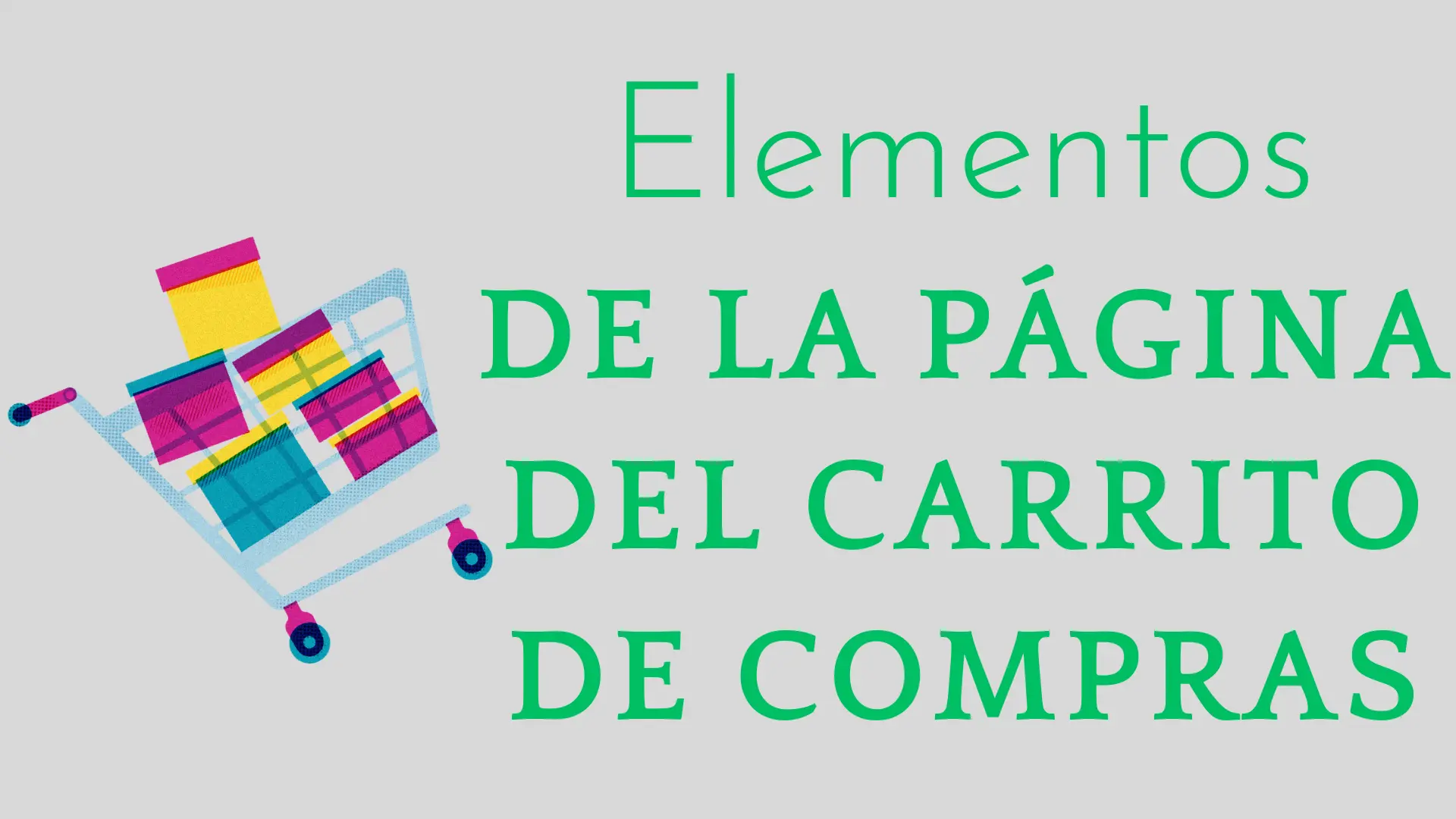 ¿Cuáles Son Los Elementos Que Debe De incluir La Página De Un Carrito De Compras?