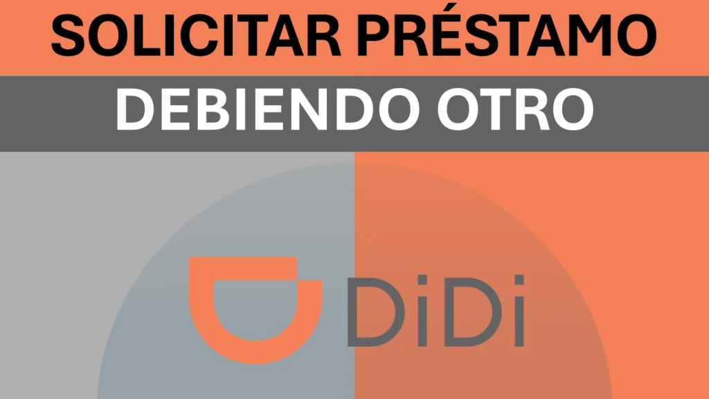 ¿Qué Sucede Si Debo Un Préstamo DiDi y Solicito Otro?