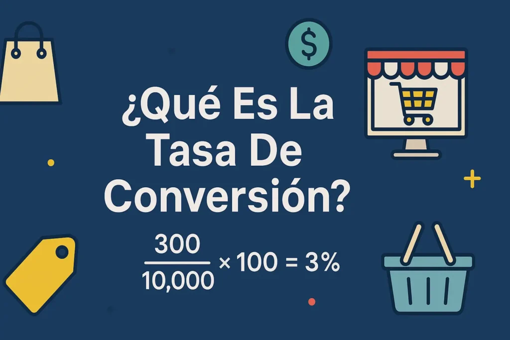 ¿Qué Es La Tasa De Conversión En El Ecommerce?