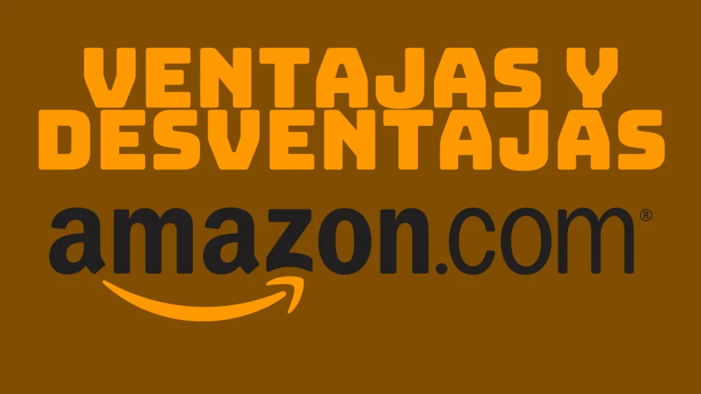 6 Ventajas y 6 Desventajas de Vender en Amazon