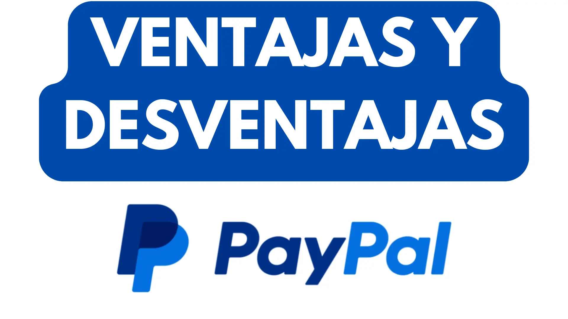 Ventajas Y Desventajas De Utilizar Paypal En Tu Tienda Online
